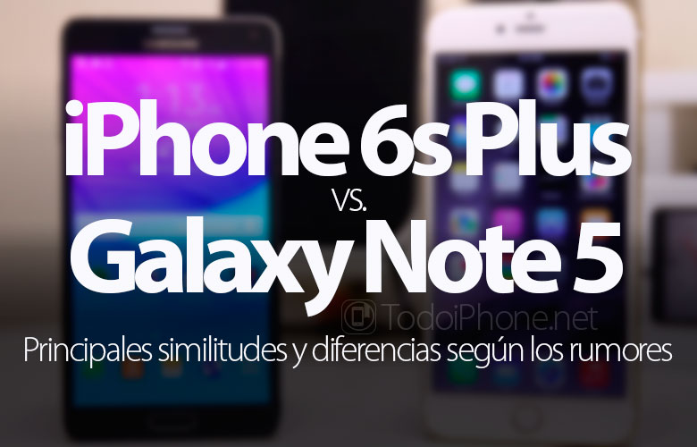 iphone-6s-plus-galaxy-note-5-principales-diferencias-segun-rumores